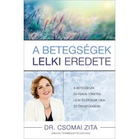  A betegségek lelki eredete - Dr. Csomai Zita